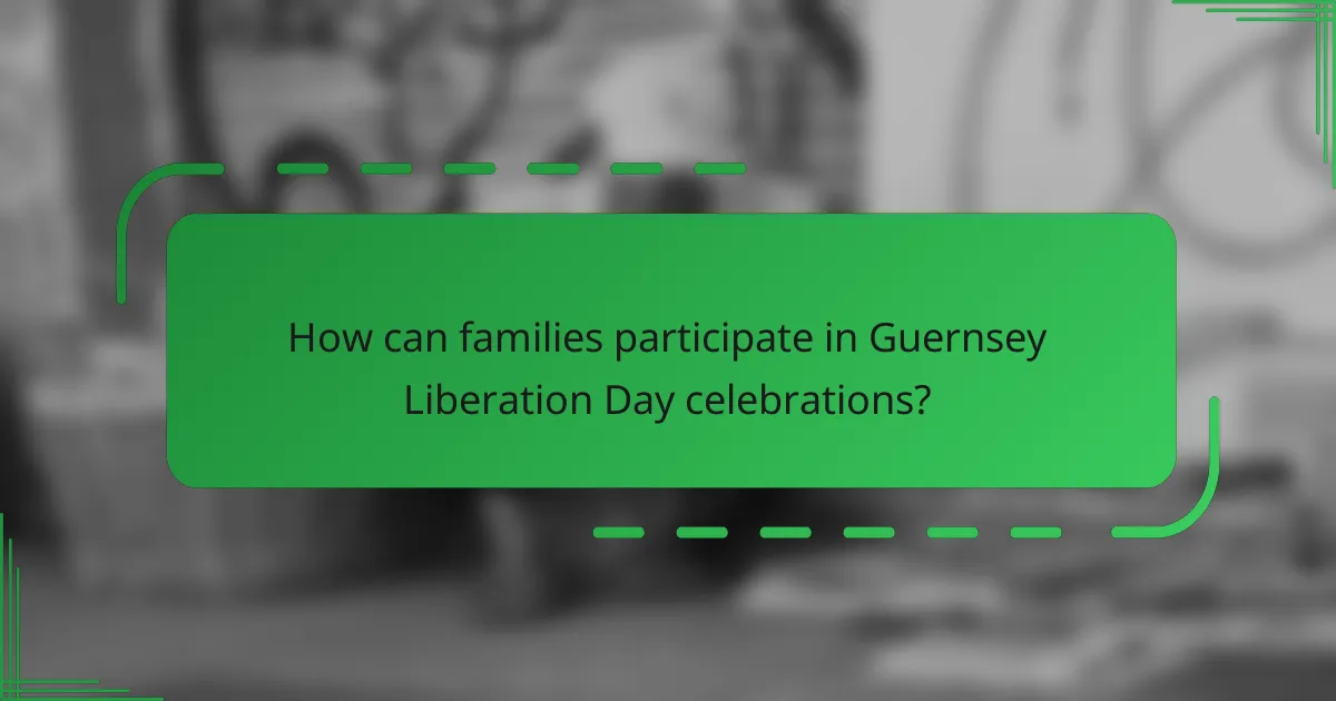 How can families participate in Guernsey Liberation Day celebrations?