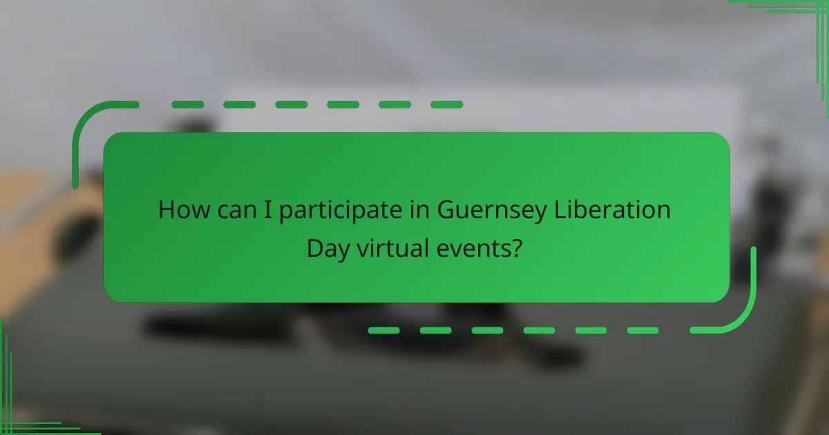 How can I participate in Guernsey Liberation Day virtual events?