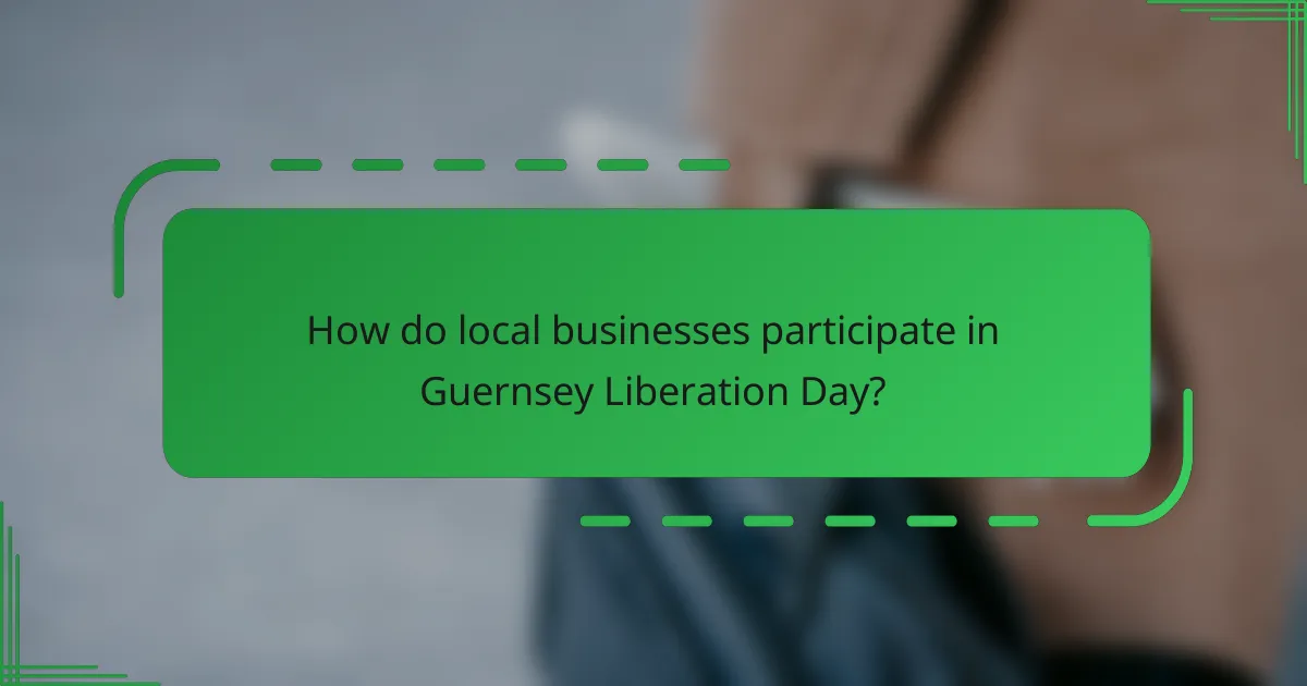 How do local businesses participate in Guernsey Liberation Day?