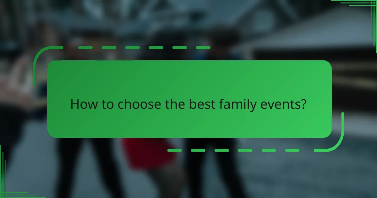 How to choose the best family events?