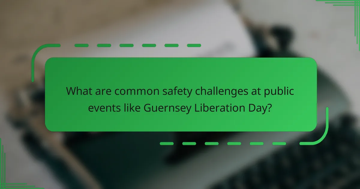 What are common safety challenges at public events like Guernsey Liberation Day?