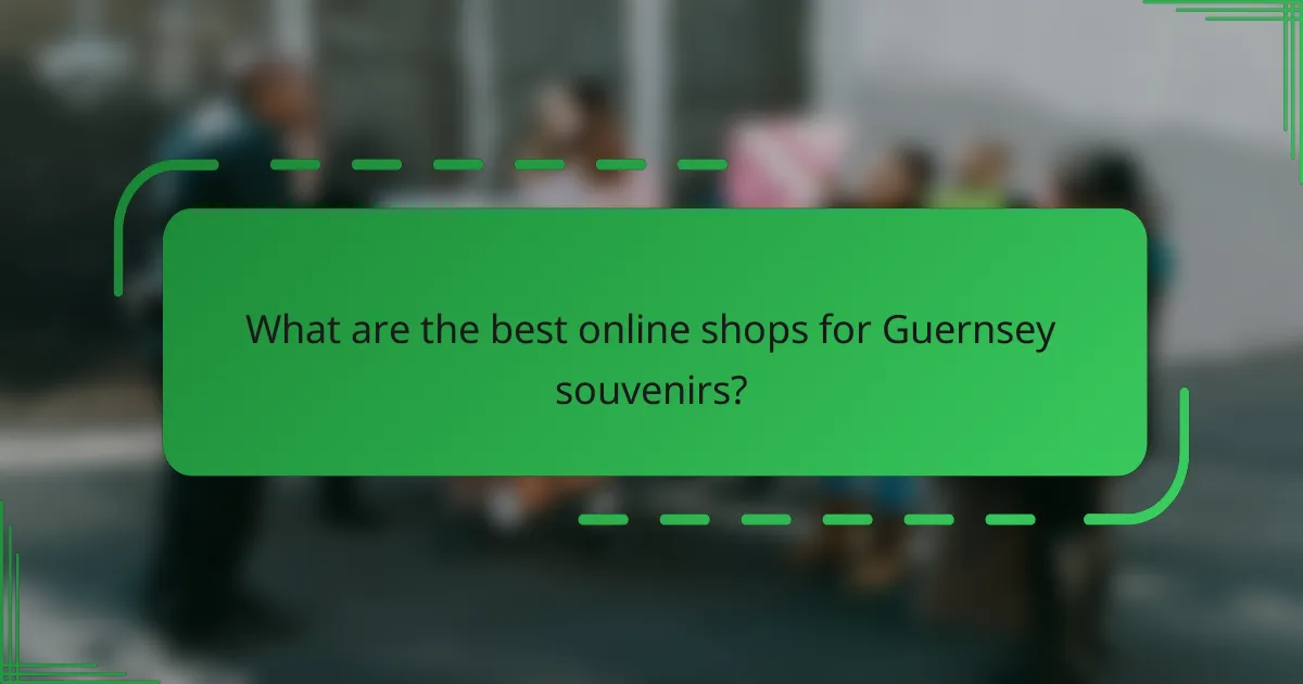 What are the best online shops for Guernsey souvenirs?