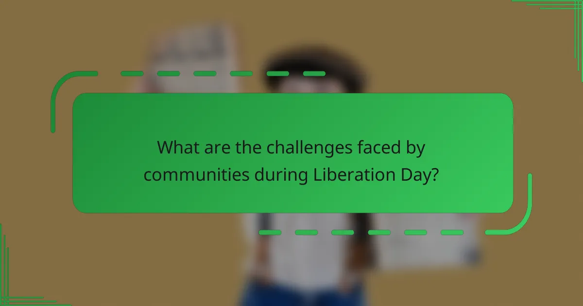 What are the challenges faced by communities during Liberation Day?