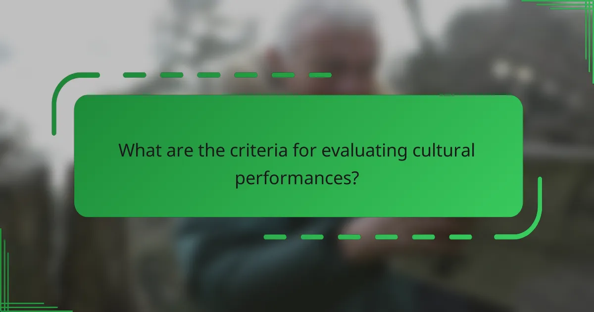 What are the criteria for evaluating cultural performances?