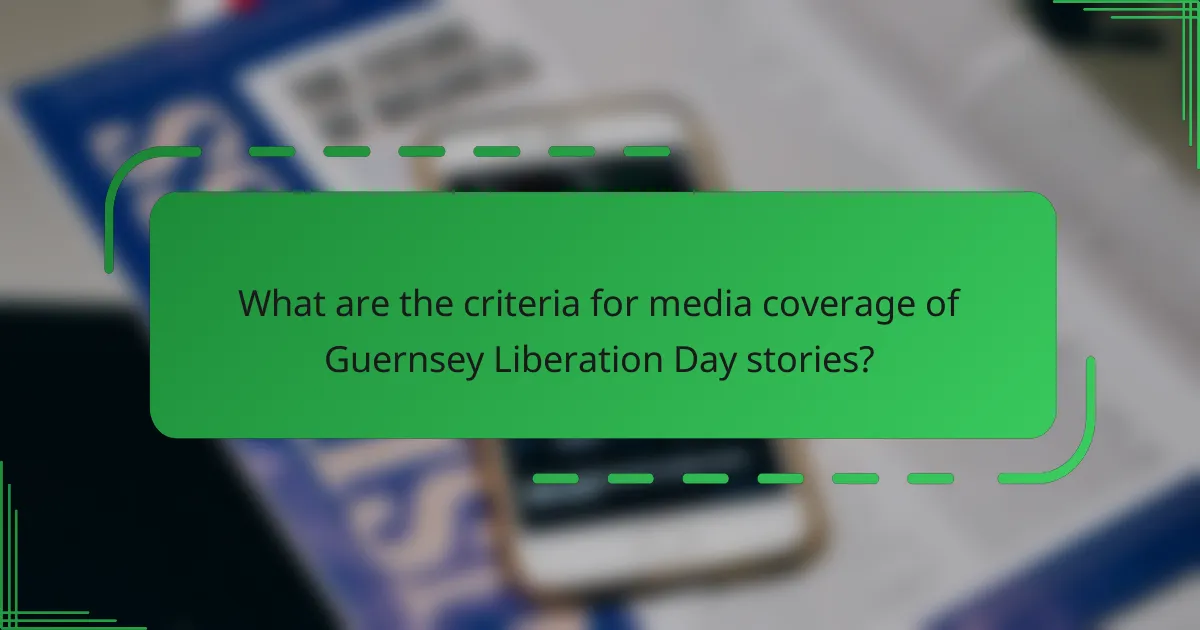 What are the criteria for media coverage of Guernsey Liberation Day stories?