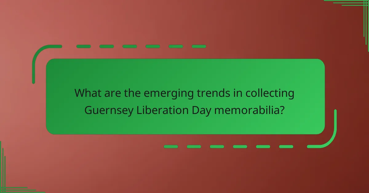 What are the emerging trends in collecting Guernsey Liberation Day memorabilia?