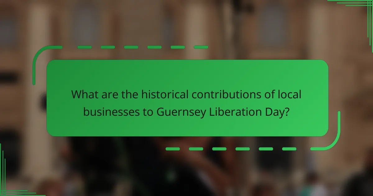 What are the historical contributions of local businesses to Guernsey Liberation Day?