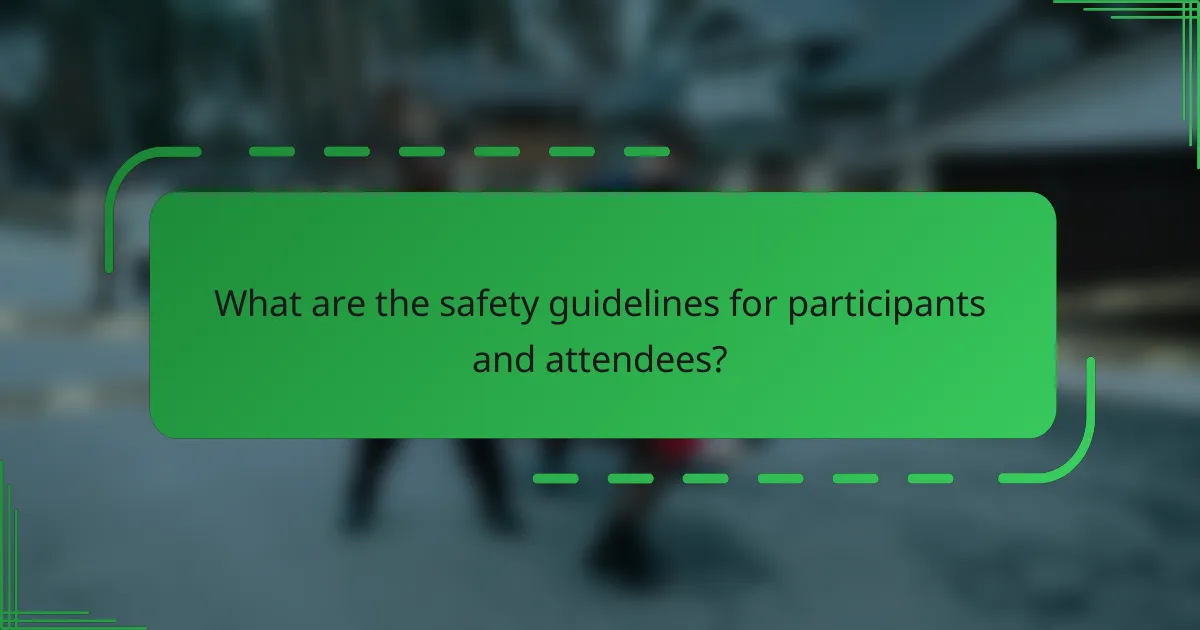 What are the safety guidelines for participants and attendees?