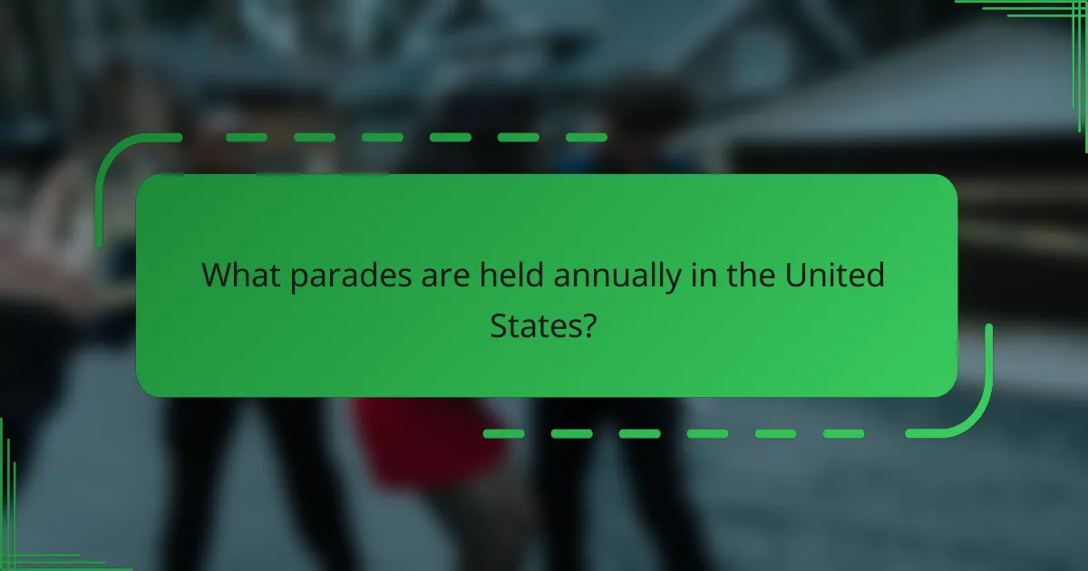 What parades are held annually in the United States?