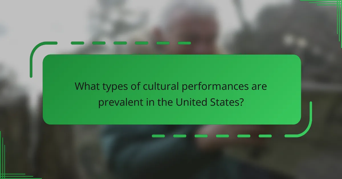 What types of cultural performances are prevalent in the United States?