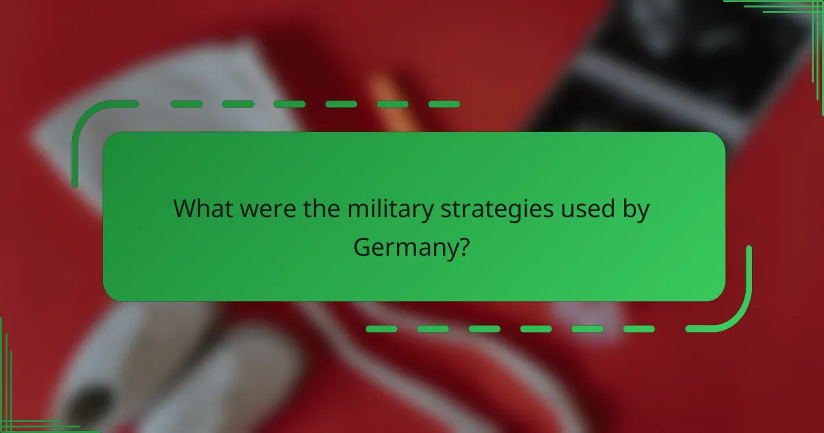 What were the military strategies used by Germany?