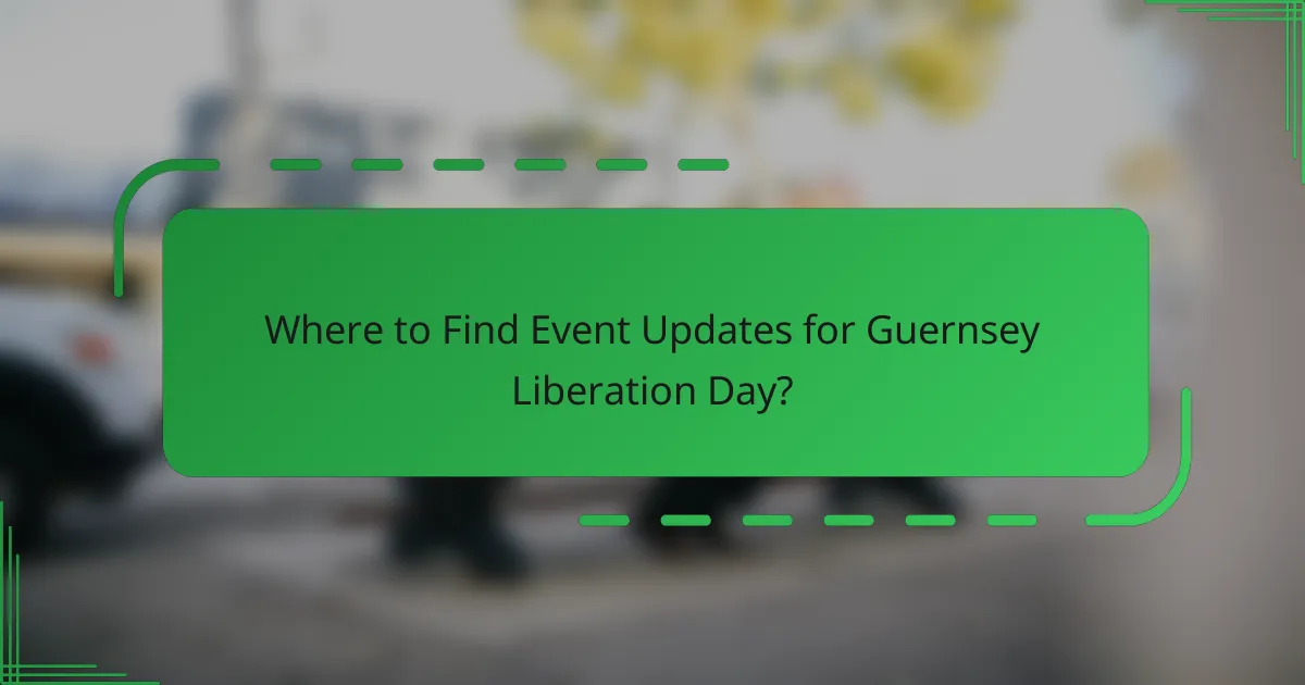 Where to Find Event Updates for Guernsey Liberation Day?